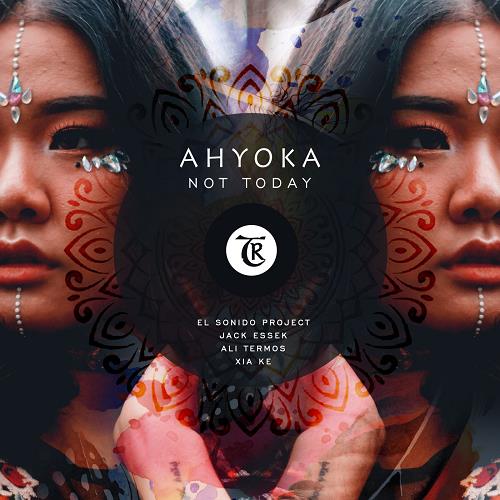 Ahyoka - Not Today [TR232]